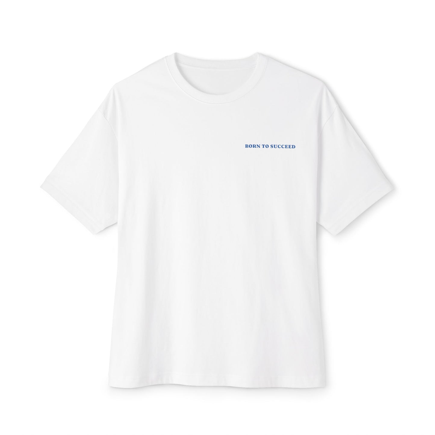BORN TO SUCCEED T-shirt