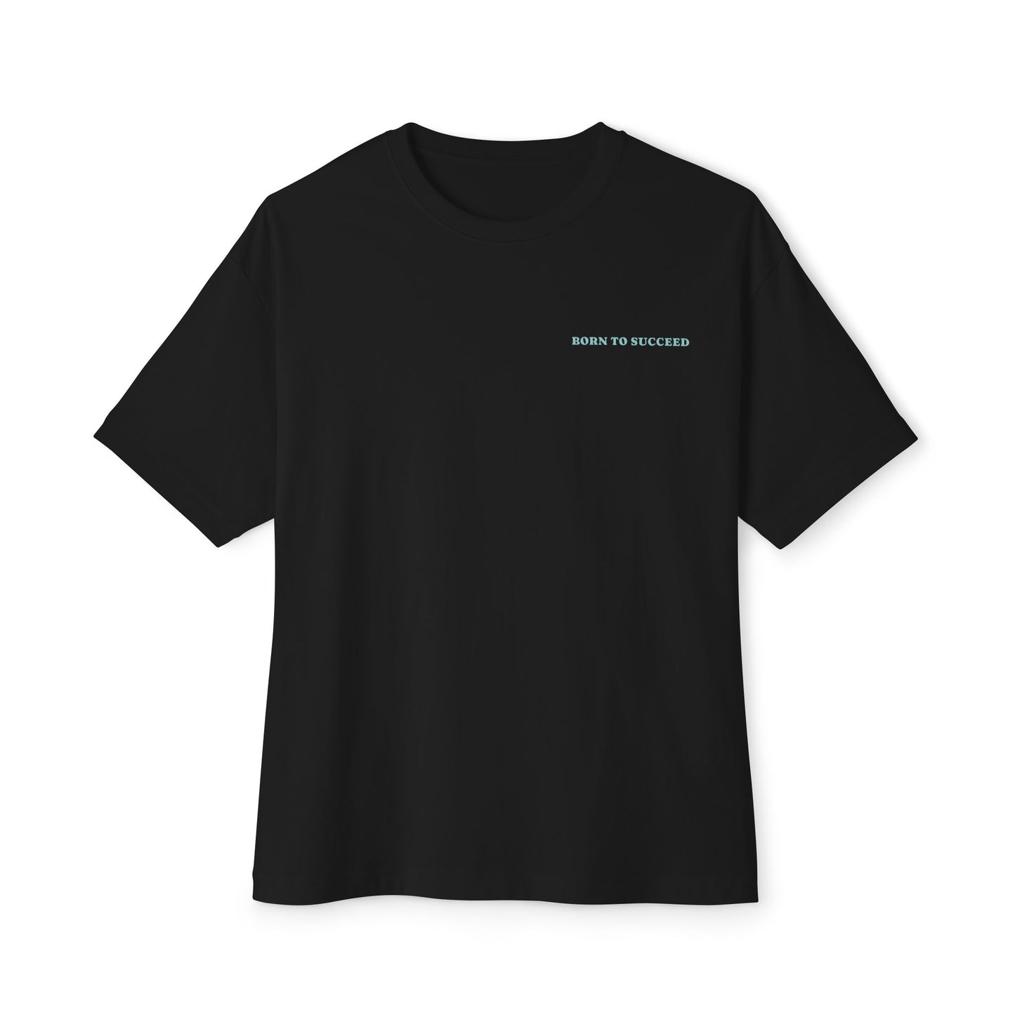 BORN TO SUCCEED T-shirt